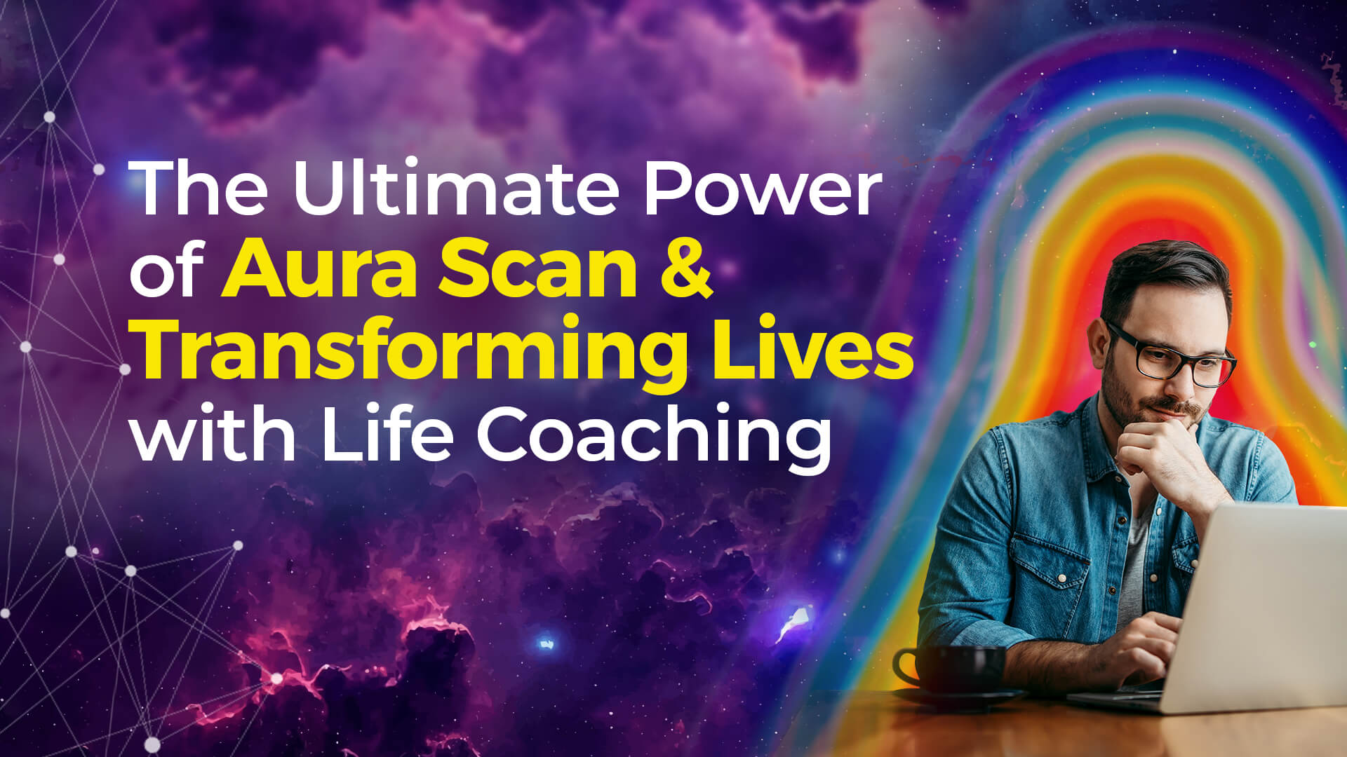 The Ultimate Power of Aura Scan & Transforming Lives with Life Coaching