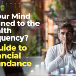 Is Your Mind Attuned to the Wealth Frequency ? A Guide to Financial Abundance