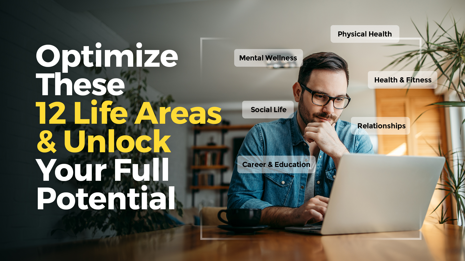 12 Life Areas & Unlock Your Full Potential