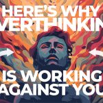 Why Overthinking