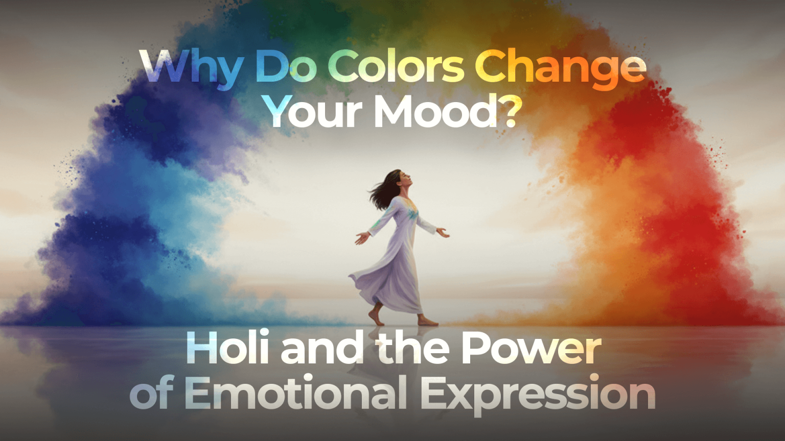 Why Do Colors Change Your Mood? Holi and the Power of Emotional ...